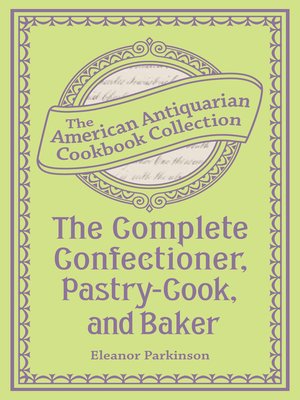 cover image of The Complete Confectioner, Pastry-Cook, and Baker